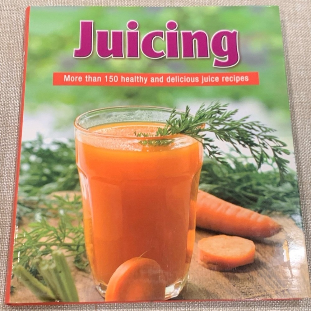 Juicing: More Than 150 Healthy and Delicious Juice Recipes